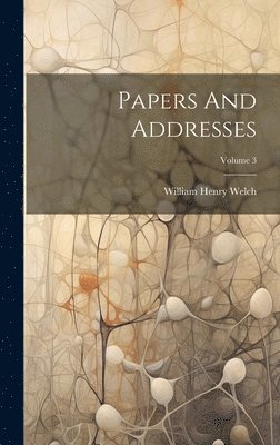 Papers And Addresses; Volume 3 1