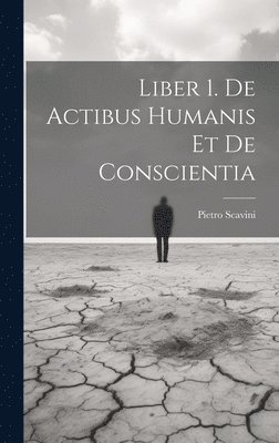 Liber 1. De Actibus Humanis Et De Conscientia 1