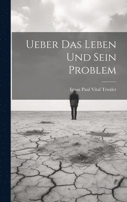 bokomslag Ueber Das Leben Und Sein Problem