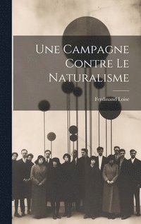 bokomslag Une Campagne Contre Le Naturalisme