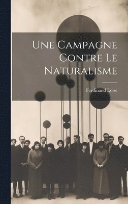 Une Campagne Contre Le Naturalisme 1