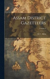 bokomslag Assam District Gazetteers; Volume 9