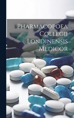Pharmacopoea Collegii Londinensis Medicor 1