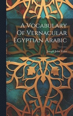 Vocabulary Of Vernacular Egyptian Arabic