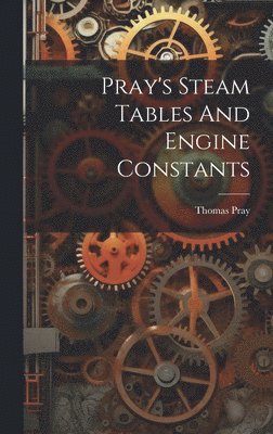 bokomslag Pray's Steam Tables And Engine Constants