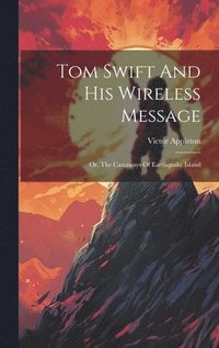 bokomslag Tom Swift And His Wireless Message
