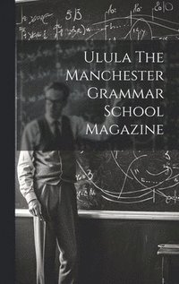 bokomslag Ulula The Manchester Grammar School Magazine