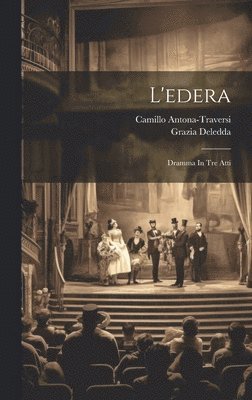 Grazia Deledda, Camillo Antona-Traversi - L'edera, Inbunden