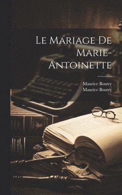 Le Mariage De Marie-antoinette 1