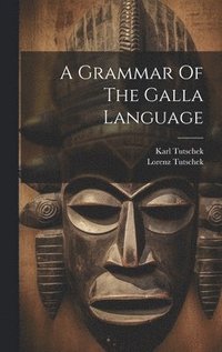 bokomslag A Grammar Of The Galla Language