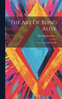 bokomslag The Art Of Being Alive