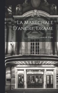 bokomslag La Marechale D'ancre, Drame