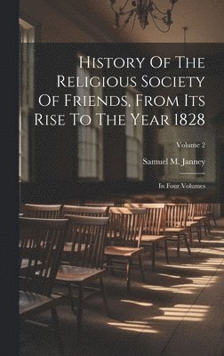 History Of The Religious Society Of Friends, From Its Rise To The Year 1828 1