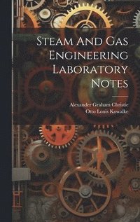 bokomslag Steam And Gas Engineering Laboratory Notes