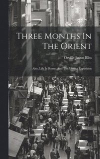 bokomslag Three Months In The Orient