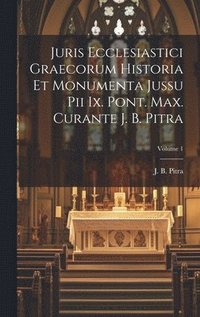 bokomslag Juris Ecclesiastici Graecorum Historia Et Monumenta Jussu Pii Ix. Pont. Max. Curante J. B. Pitra; Volume 1