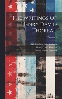 bokomslag The Writings Of Henry David Thoreau; Volume 5