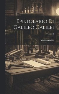 bokomslag Epistolario Di Galileo Galilei; Volume 1