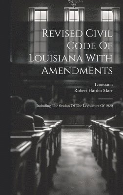 Louisiana, Robert Hardin Marr - Revised Civil Code Of Louisiana With Amendments, Inbunden