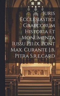 bokomslag Juris Ecclesiastici Graecorum Historia Et Monumenta Iussu Pii Ix. Pont Max. Curante J.b. Pitra S.r.e.card