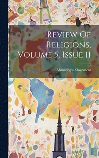 bokomslag Review Of Religions, Volume 5, Issue 11