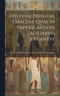 bokomslag Epistviae Privatae Graceae Qvae In Papyris Aetatis Lagidarvm Servantve