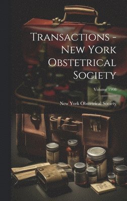 bokomslag Transactions - New York Obstetrical Society; Volume 1908