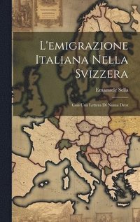 bokomslag L'emigrazione Italiana Nella Svizzera