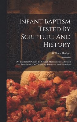 Infant Baptism Tested By Scripture And History 1