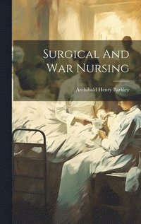 bokomslag Surgical And War Nursing