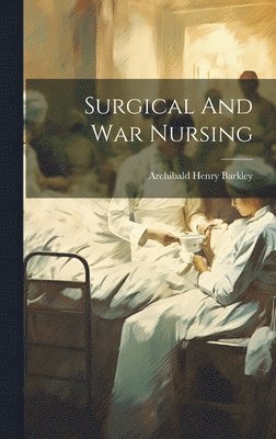 Surgical And War Nursing 1