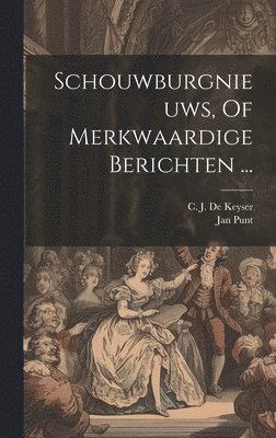 Jan Punt, C J de Keyser - Schouwburgnieuws, Of Merkwaardige Berichten ..., Inbunden