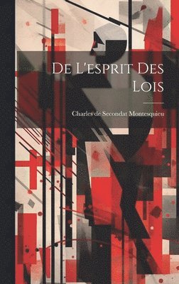 Charles de Secondat Montesquieu (Baro - De L'esprit Des Lois, Inbunden