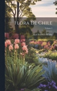 bokomslag Flora De Chile; Volume 2