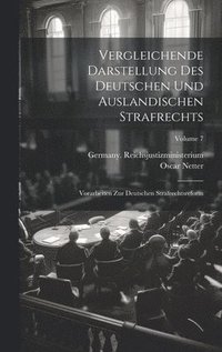 bokomslag Vergleichende Darstellung Des Deutschen Und Auslandischen Strafrechts: Vorarbeiten Zur Deutschen Strafrechtsreform; Volume 7