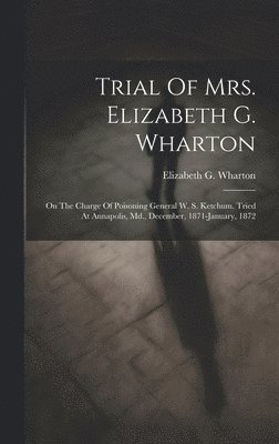 Trial Of Mrs. Elizabeth G. Wharton 1