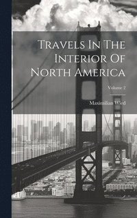 bokomslag Travels In The Interior Of North America; Volume 2