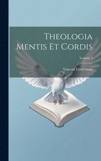 bokomslag Theologia Mentis Et Cordis; Volume 3