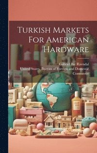 bokomslag Turkish Markets For American Hardware