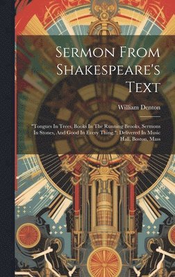 William Denton - Sermon From Shakespeare's Text, Inbunden