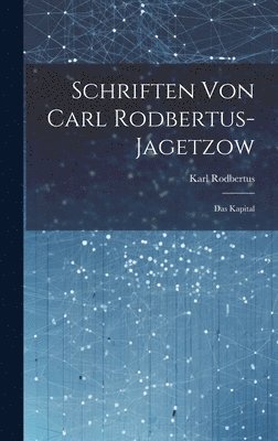 Karl Rodbertus - Schriften Von Carl Rodbertus-jagetzow, Inbunden