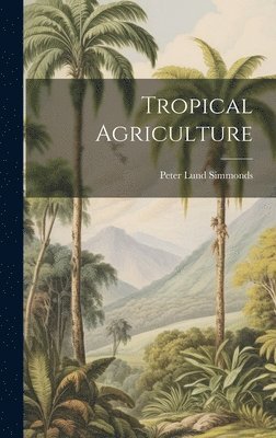 bokomslag Tropical Agriculture