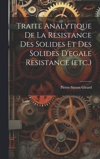 bokomslag Traite Analytique De La Resistance Des Solides Et Des Solides D'egale Resistance (etc.)