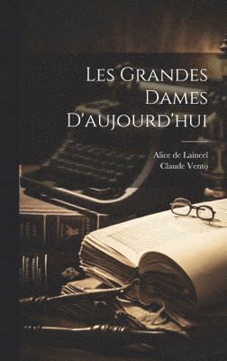 bokomslag Les Grandes Dames D'aujourd'hui