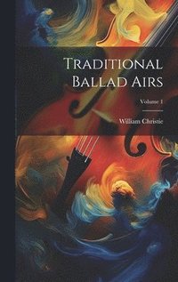 bokomslag Traditional Ballad Airs; Volume 1