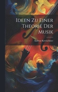 bokomslag Ideen Zu Einer Theorie Der Musik