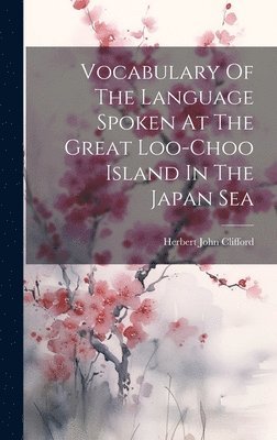 Vocabulary Of The Language Spoken At The Great Loo-choo Island In The Japan Sea 1