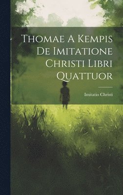 Thomae A Kempis De Imitatione Christi Libri Quattuor 1