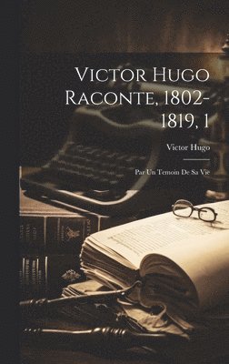 bokomslag Victor Hugo Raconte, 1802-1819, 1