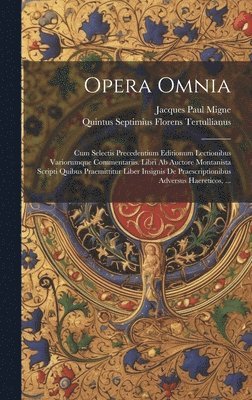 Quintus Septimius Florens Tertullianus, Jacques Paul Migne - Opera Omnia, Inbunden